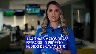 Por pouco a comentarista Ana Thaís Matos não estragou o próprio noivado [upl. by Karola]