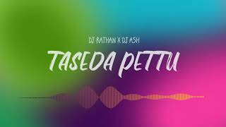 TASEDA PETTU  DJ RATHAN DJ ASH REMIX [upl. by Tran44]