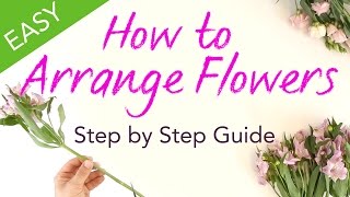 How to Arrange Flowers  Easy Step by Step Guide [upl. by Ellicec]