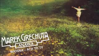 Marek Grechuta  Anawa  Wiosna  ach to ty Official Audio [upl. by Valina]