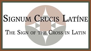 Signum Crucis Latine  The Sign of the Cross in Latin [upl. by Ramso]