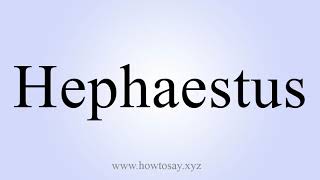 How to Say Hephaestus [upl. by Josefina]