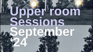 Upper Room Sessions 2024 [upl. by Enimasaj]