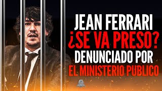 JEAN FERRARI ¿CERCA DE IRSE PRESO DENUNCIA DEL MINSITERIO PUBLICO [upl. by Gnuj601]