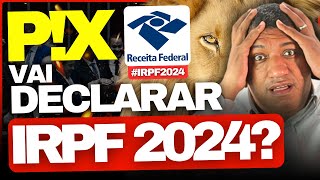 🚨 É NECESSÁRIO DECLARAR RECEBIMENTO DE PIX NO IRPF 2024  IRPF 2024 🚨 [upl. by Jervis]