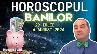 HOROSCOPUL BANILOR 29 IULIE4 AUGUST 2024 cu Remus Ionescu Zodia care primește bani de luni [upl. by Mchugh463]