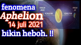 penomena alam aphelion ketika bumi di titik terjauh dari matahari  aphelion phenomenon 2021 [upl. by Carolynn]