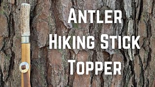 A Simple Antler Hiking Stick Topper [upl. by Avi835]