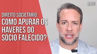 COMO APURAR OS HAVERES DO SÓCIO FALECIDO  DIREITO SOCIETÁRIO  Direito Empresarial [upl. by Ennaeerb714]