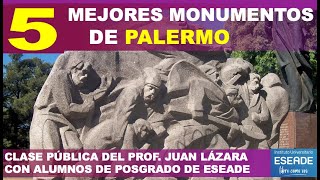 LOS 5 MEJORES MONUMENTOS DE PALERMO RECORRIDOS CON ESEADE JUNTO AL PROF JUAN LAZARA [upl. by Yorgo]