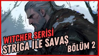 Striga ile Savaş Bölüm 2  SON DİLEK Witcher Serisi [upl. by Hiamerej]