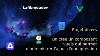 VOD   On crée un composant vuejs qui permet dadministrer lajout dune question dans un quiz [upl. by Araccot]