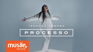 Isadora Pompeo  Processo [upl. by Nolur]