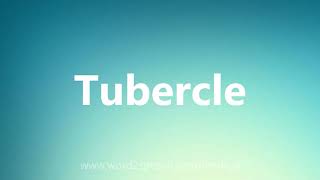 Tubercle  Medical Meaning and Pronunciation [upl. by Shutz]