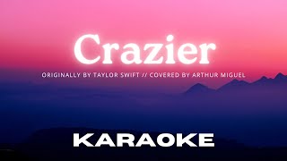 Karaoke Version Crazier  Originally by Taylor Swift  Covered by Arthur Miguel [upl. by Eberto152]