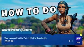 How to Warm Yourself at the Yule Log in the Cozy Lodge ► Fortnite [upl. by Falkner]