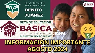 INFORMACIÓN IMPORTANTE Becas Benito Juárez Agosto 2024 [upl. by Bounds60]