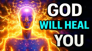 YOU WILL FEEL The POWER of GOD Healing Your BODY MIND SPIRIT [upl. by Orelle321]