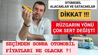 SEÇİMDEN SONRA İKİNCİ EL VE SIFIR OTOMOBİL FİYATLARI NE OLACAK  ARABA ALACAKLAR DİKKAT [upl. by Seuqramed]