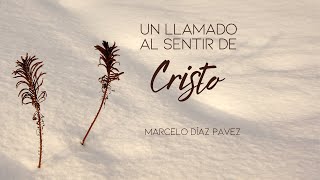 Un llamado al sentir de Cristo  Marcelo Díaz Pavez [upl. by Enamrahs31]