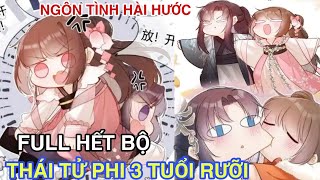 Full hết bộ💥Thái tử phi 3 tuổi rưỡiNuôi thê tử từ béThái tử có vị tâm trên ngườiReview truyện [upl. by Boycie]