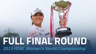 Full Final Round  2023 HSBC Womens World Championship [upl. by Allare]