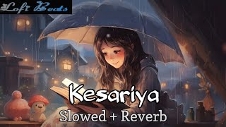 Kesariya  Slowed  Reverb   Mind Relax Love Song  Lofi Mix  bollywood [upl. by Ratib]