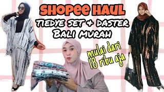 SHOPEE HAUL TIE DYE SET amp DASTER BALI TERMURAH COCOK DIJADIKAN SUPPLIER [upl. by Aikrahs700]