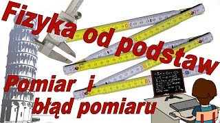 Fizyka od podstaw Czym jest pomiar i błąd pomiaru [upl. by Idieh31]