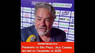 Presidente do São Paulo Júlio Casares detona calendário de 2025 imposto pela CBF [upl. by Matthaeus]