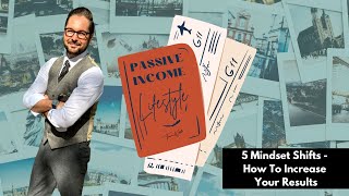 5 Mindset Shifts  How To Increase Your Results  Passive Income Lifestyle with Travis Watts [upl. by Haze]