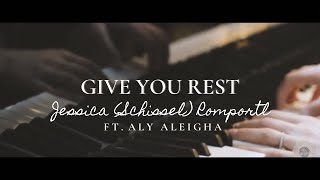 GIVE YOU REST  Jessica Schissel Romportl ft Aly Aleigha [upl. by Nayra]