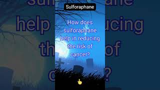 How does sulforaphane help in reducing the risk of cancer [upl. by Oster]