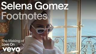 Selena Gomez  The Making of Love On Vevo Footnotes [upl. by Hershel]