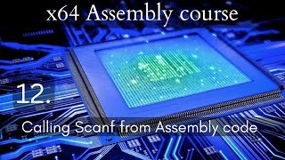 x64 Assembly course 12 Calling Scanf from Assembly code [upl. by Tychon]