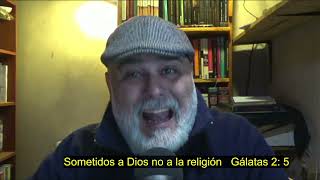 Sometidos a Dios no a la religión Gálatas 2 5 [upl. by Idok877]