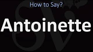 How to Pronounce Antoinette CORRECTLY [upl. by Anirahc731]