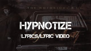 The Notorious BIG  Hypnotize LyricsLyric Video [upl. by Jorin]