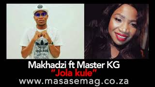 Makhadzi 2018 Songs Download and ft Master KGJola kule [upl. by Yonina]