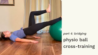 Physio Ball CrossTraining Part 4 Bridging [upl. by Ursola178]