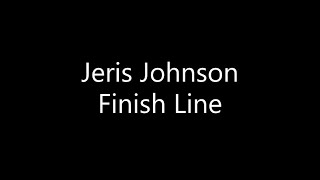 Jeris Johnson  Finish Line Lyrics [upl. by Cutcliffe589]