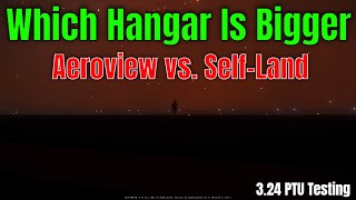 Which Hangar Is Bigger amp Better Aeroview or SelfLand  324 PTU Testing 4k [upl. by Llemhar]