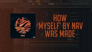 How Myself by Nav Was Made In 10 Minutes FL Studio Remake [upl. by Aihsiym]