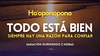 Hooponopono 🌻 TODO ESTÁ BIEN siempre hay una razón para CONFIAR 💤 DORMIR SANANDO 🎧 Meditación [upl. by Inhoj]