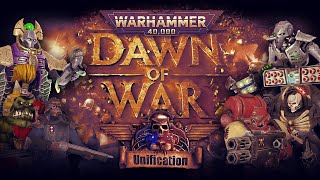 Dawn of War Unification Mod Showcase [upl. by Sartin658]