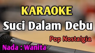 SUCI DALAM DEBU  KARAOKE  NADA WANITA CEWEK  Pop Nostalgia  Iklim  Live Keyboard [upl. by Siravaj774]