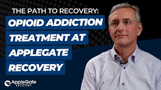 The Path to Recovery Opioid Addiction Treatment at AppleGate Recovery [upl. by Strohben31]