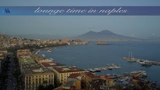 Lounge Time in NAPLES  Napoli amp Napoli Ancora by NoLounge full albums  2 hours in NuJazzBossa [upl. by Slaughter]