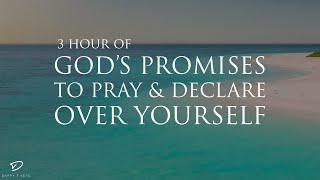 3 Hour of Gods Promises to Pray amp Declare Over Yourself Prayer amp Meditation Music [upl. by Rhu]