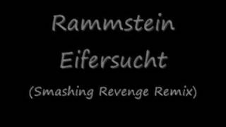 Rammstein  Eifersucht Smashing Revenge Remix [upl. by Aney402]